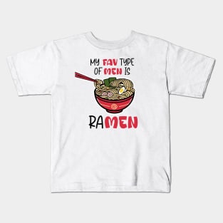 My fav type of men is ramen Kids T-Shirt